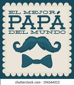 Le mejor papa del mundo - World's best dad spanish text - moustache vector vintage card