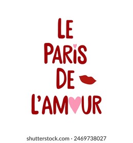 LE PARIS DE L’AMOUR FRENCH IS THE PARIS OF LOVE, heart lip, Graphic design print t-shirts fashion, illustration, vector, posters, cards, stickers, mug