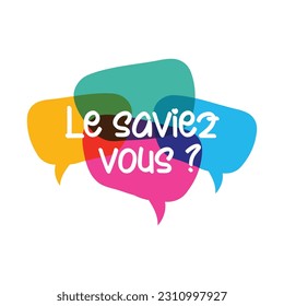 Le saviez-vous. Le saviez-vous Modern calligraphy. Le saviez-vous on speech bubble