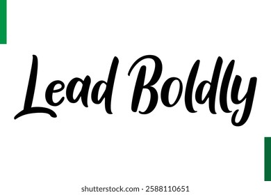 Lead Boldly Style Typography positive Taxt