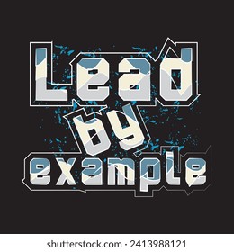 Lead by example motivational and inspirational quotes lettering typography t shirt design