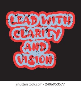 Lead with clarity and vision motivational and inspirational quotes lettering typography t shirt design