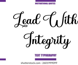 Lead With Integrity Modern Calligraphy Text Positive Motivational Slogan