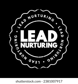 Lead Nurturing - process of developing and reinforcing relationships with buyers at every stage of the sales funnel, text concept stamp
