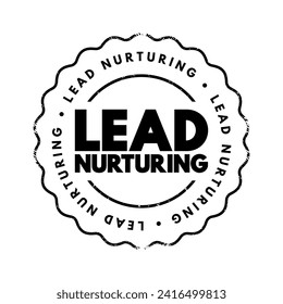 Lead Nurturing - process of developing and reinforcing relationships with buyers at every stage of the sales funnel, text concept stamp