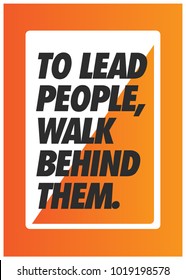 To Lead People, Walk Behind Them Motivational Minimalist Poster Quote Design