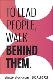 To Lead People, Walk Behind Them Motivational Minimalist Poster Quote Design
