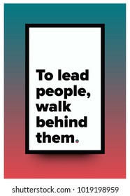 To Lead People, Walk Behind Them Motivational Minimalist Poster Quote Design