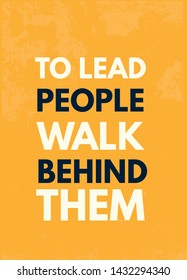 To Lead people Walk behind them. Leadership Motivational wall art on yellow background. Inspirational poster, success concept. Lifestyle advice