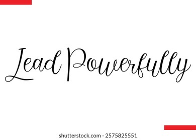 Lead Powerfully Motivational cursive typography text