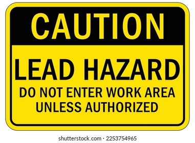 Lead warning hazard sign and label do not enter unless authorized