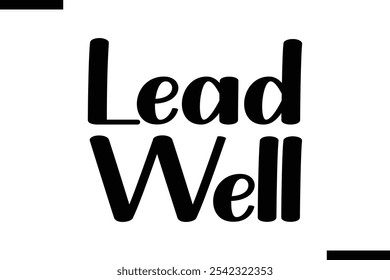 Lead well abstract typography text motivational quotes