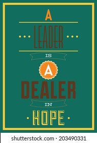 A leader is a dealer in hope quote / Typographic vector illustration