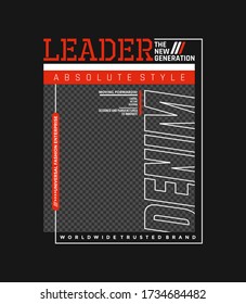 Leader denim, modern and stylish typography slogan. Abstract design with the blank placement for image content. Vector print tee shirt, social media post, poster and more uses. Global swatches.