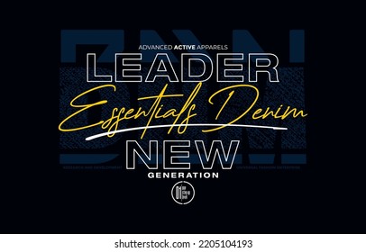 Leader, essentials denim, modern and stylish typography slogan. Colorful abstract design vector illustration for print tee shirt, apparels, background, typography, poster and more.