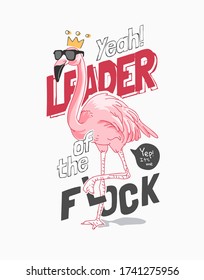 leader of the flock slogan with cartoon flamingo in sunglasses and crown illustration