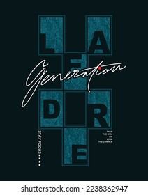 Leader generation typography design.Motivation and inspirational quote.Clothing,t shirt,apparel and other uses Vector print, typography, poster.