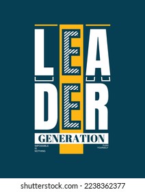 Leader generation typography tee shirt design in vector illustration