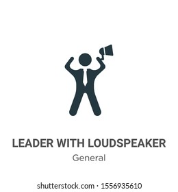 Leader with loudspeaker vector icon on white background. Flat vector leader with loudspeaker icon symbol sign from modern general collection for mobile concept and web apps design.