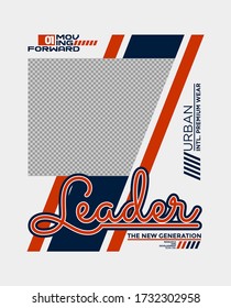 Leader, modern and  stylish typography slogan. Abstract design with the blank placement for image content. Vector print tee shirt, social media post, poster and more uses. Global swatches.