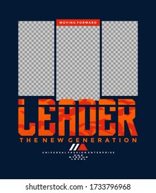 Leader, modern and  stylish typography slogan. Abstract design with the blank placement for image content. Vector print tee shirt, social media post, poster and more uses. Global swatches.