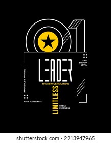 Leader new generation, limitless, modern and stylish typography slogan. Colorful abstract design vector illustration for print tee shirt, apparels, background, typography, poster and more.