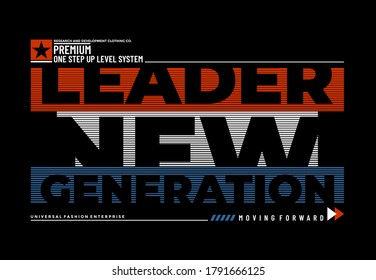 Leader the new generation MODERN AND stylish typography slogan for t-shirt. Abstract design with the grunge and denim style. Vector print, typography, poster. Global swatches.