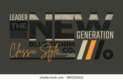 Leader the new generation, modern and stylish typography slogan. Abstract design with the denim and the lines style. Vector print tee shirt, typography, poster. Global swatches.