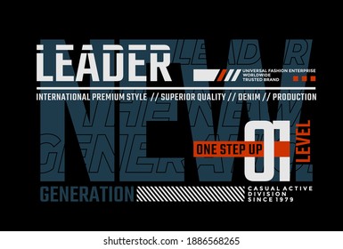 Leader the new generation, modern and stylish typography slogan. Abstract design with the lines style. Vector print tee shirt, typography, poster. Global swatches.