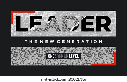 Leader new generation, modern and stylish typography slogan. Colorful abstract design vector illustration for print tee shirt, background, typography, poster and more.