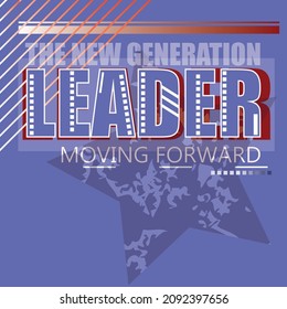 Leader the new generation, modern and stylish typography slogan. Abstract design with the lines style. Vector print tee shirt, typography, poster. Global swatches. Very peri color