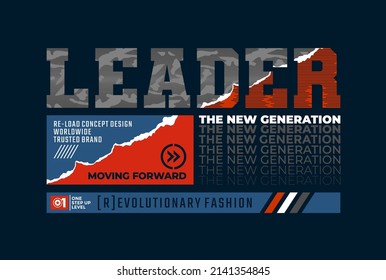 Leader new generation, modern and stylish typography slogan. Colorful abstract design with grunge and  lines style. Vector illustration for print tee shirt, background, typography, poster and more.