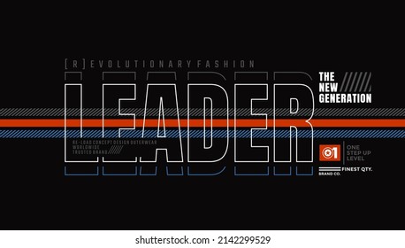 Leader new generation, modern and stylish typography slogan. Colorful abstract design with grunge and  lines style. Vector illustration for print tee shirt, background, typography, poster and more.