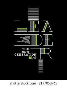 Leader new generation, modern and stylish typography slogan. Colorful abstract design vector illustration for print tee shirt, apparels, background, typography, poster and more.