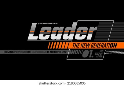 Leader new generation, modern and stylish typography slogan. Colorful abstract design vector illustration for print tee shirt, apparels, background, typography, poster and more.