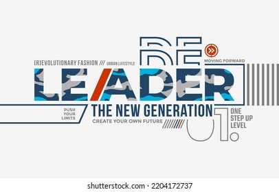 Leader new generation, modern and stylish typography slogan. Colorful abstract design vector illustration for print tee shirt, apparels, background, typography, poster and more.