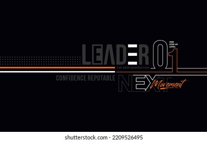 Leader new generation, modern and stylish typography slogan. Colorful abstract design vector illustration for print tee shirt, apparels, background, typography, poster and more.