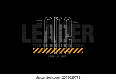 Leader new generation, modern and stylish typography slogan. Colorful abstract design vector illustration for print tee shirt, apparels, background, typography, poster and more.