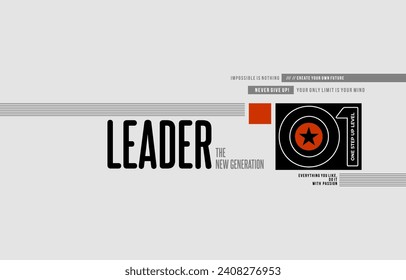 Leader new generation, modern and stylish typography slogan. Colorful abstract design vector illustration for print tee shirt, apparels, background, typography, poster and more.