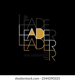 Leader new generation, modern and stylish typography slogan. Colorful abstract design vector illustration for print tee shirt, apparels, background, typography, poster and more.
