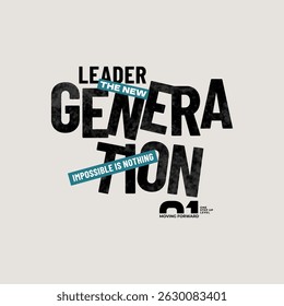 Leader new generation, modern and stylish typography slogan. Colorful abstract design vector illustration for print tee shirt, background, apparels,  typography, poster and more.