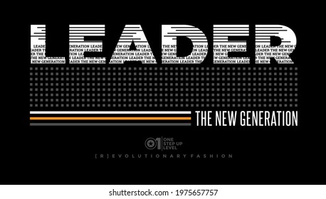 Leader the new generation, moving forward, modern and stylish typography slogan. Abstract design with the lines style. Vector illustration for print tee shirt, typography, poster. Global swatches.