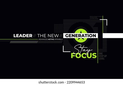 Leader new generation, stay focus, modern and stylish typography slogan. Colorful abstract design vector illustration for print tee shirt, apparels, background, typography, poster and more.