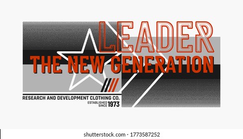 Leader the new generation stylish typography slogan for t-shirt. Abstract design with the grunge and denim style. Vector print, typography, poster. Global swatches.
