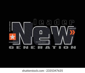 Leader new generation typography slogan for print t shirt design