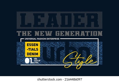 Leader new generation, urban style, modern and stylish motivational quotes typography slogan. Abstract design illustration vector for print tee shirt, background, typography, poster and other uses. 