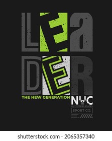 Leader, NYC, modern and stylish typography slogan. Colorful abstract design with grunge and the lines style. Vector illustration for print tee shirt, background, typography, poster and more.