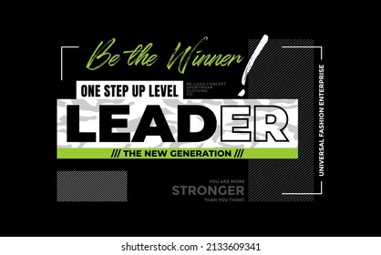 Leader, one step up level, modern and stylish typography slogan. Colorful abstract design vector illustration for print tee shirt, background, typography, poster and more.