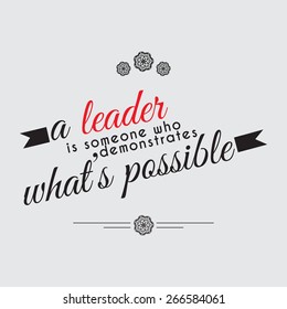 A Leader Is Someone Who Demonstrates What's Possible. Motivational Poster. Minimalist Background (EPS10 Vector)