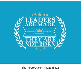 leaders are made, they are not born quote